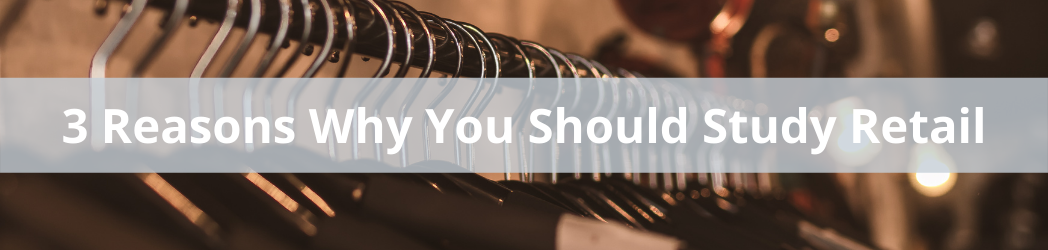 3 Reasons Why You Should Study Retail | ARC Training